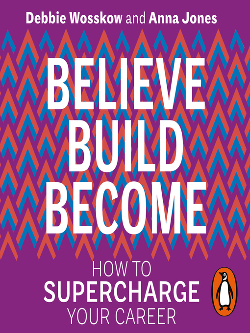 Title details for Believe. Build. Become. by Debbie Wosskow - Available